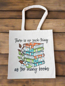 Tote Bag "There is no such thing as too many books"